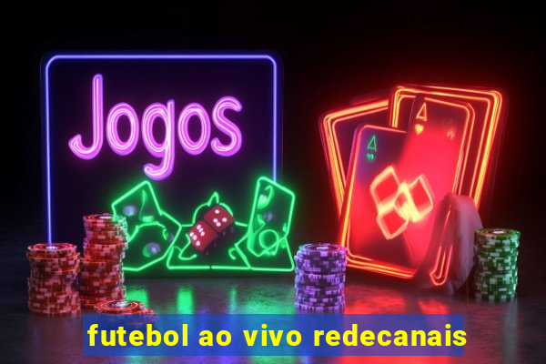 futebol ao vivo redecanais